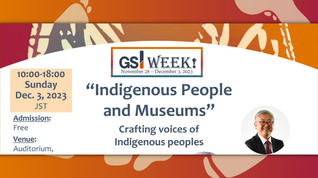 The 3rd Annual GSI International Symposium (Day 2) – Indigenous People and Museums